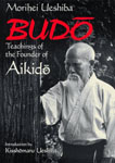Budo: Teachings of the founder of Aikido